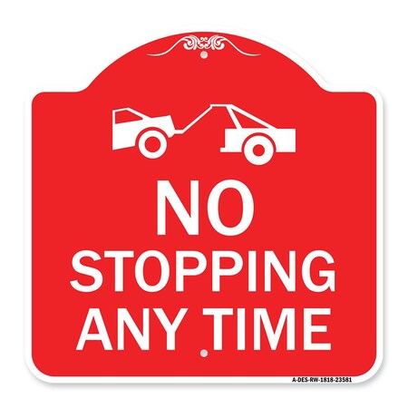 Signmission No Stopping Anytime W/ Tow Away Graphic, Red & White Aluminum Sign, 18" x 18", RW-1818-23581 A-DES-RW-1818-23581